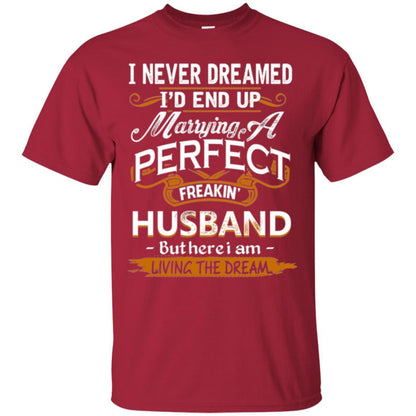 Wife T-shirt I_d End Up Marrying A Perfect Freakin' Husband Cardinal