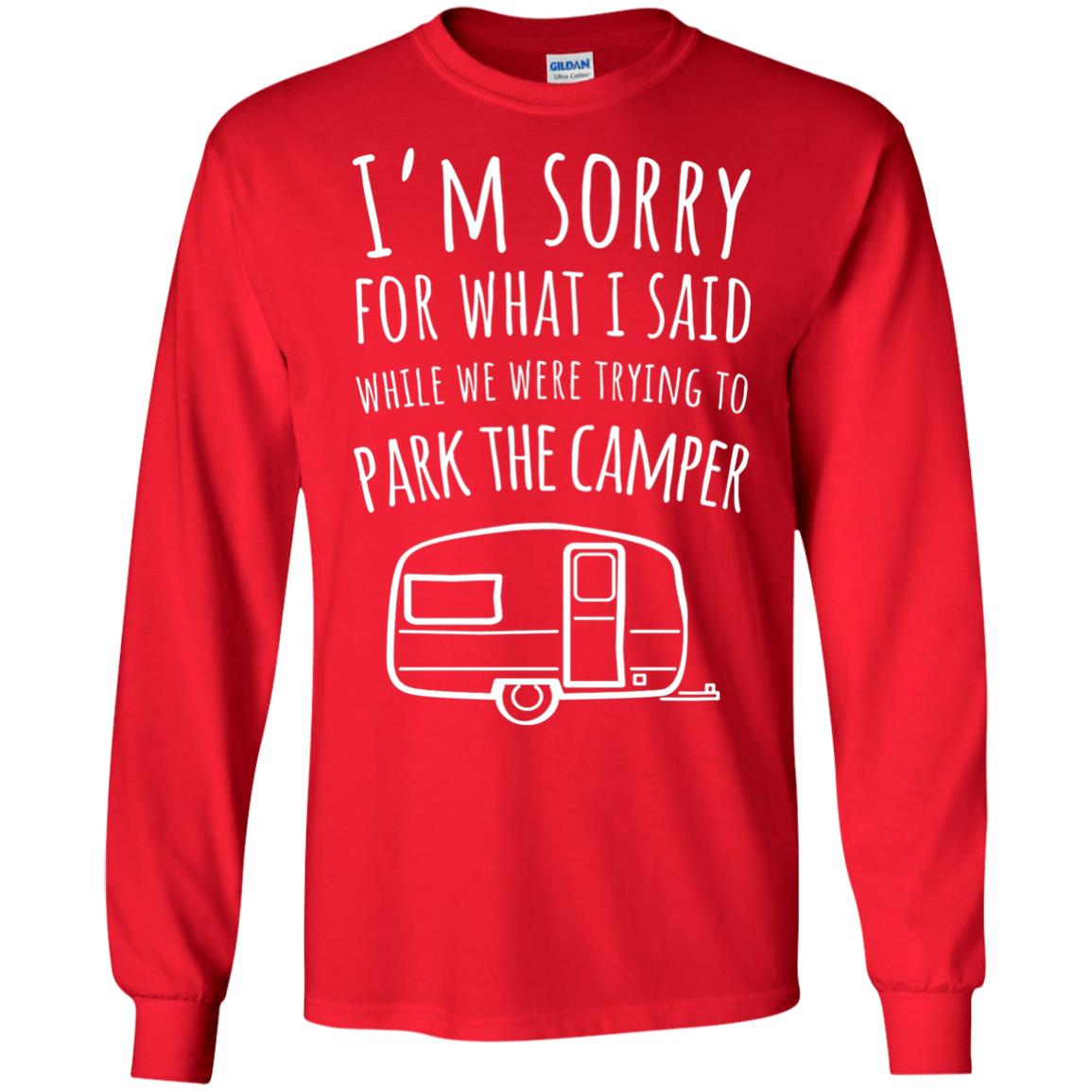 Sorry For What I Said While Parking The Camper Camping Lover T-shirt Red