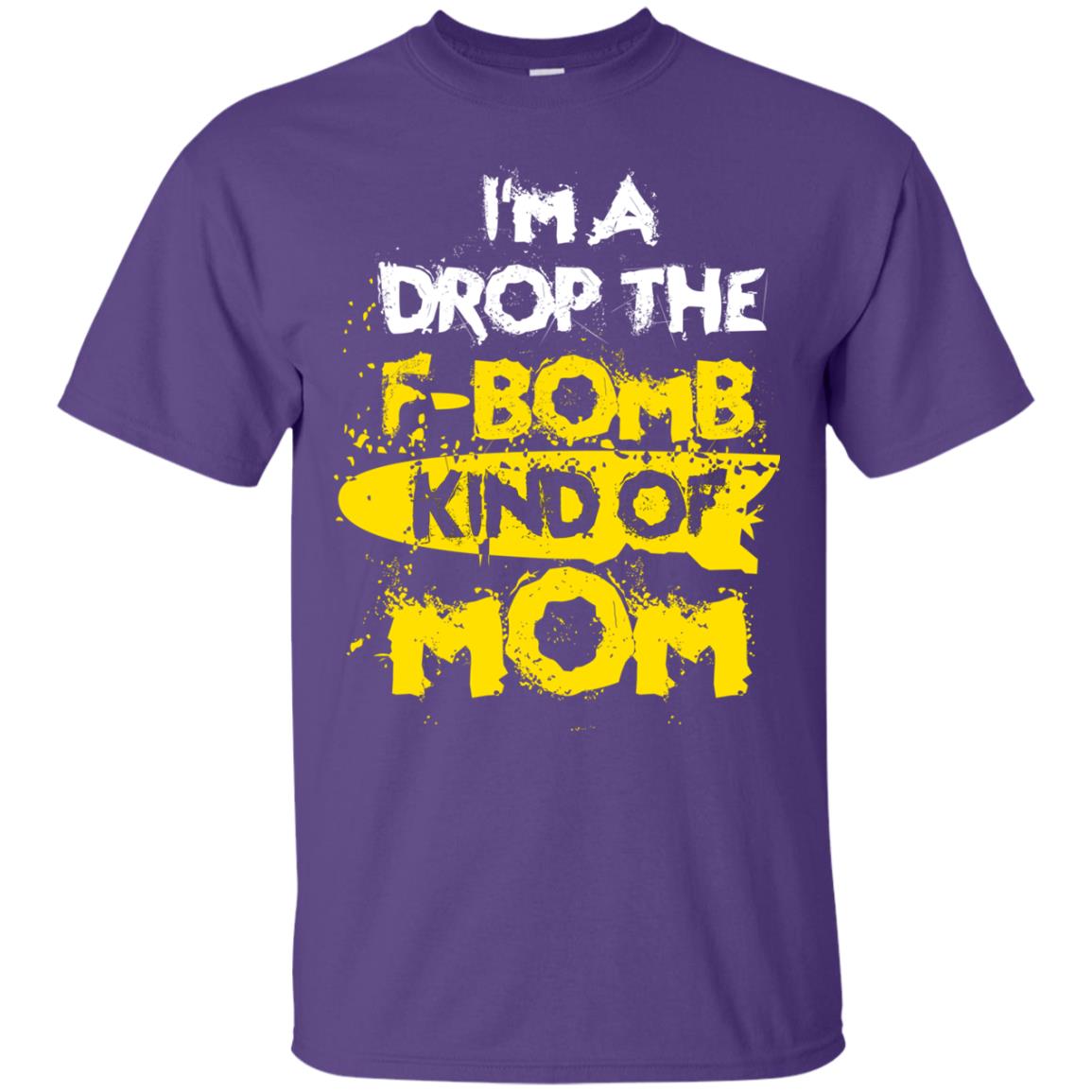 I_m A Drop The F-bomb Kind Of Mom Funny Gift Shirt For Mommy Purple