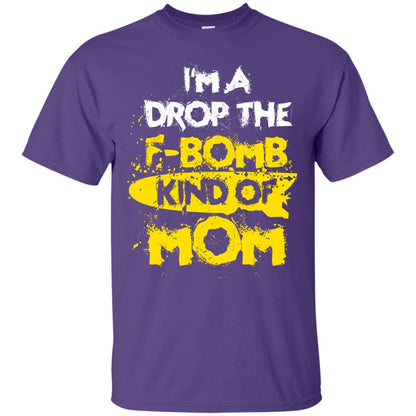 I_m A Drop The F-bomb Kind Of Mom Funny Gift Shirt For Mommy Purple