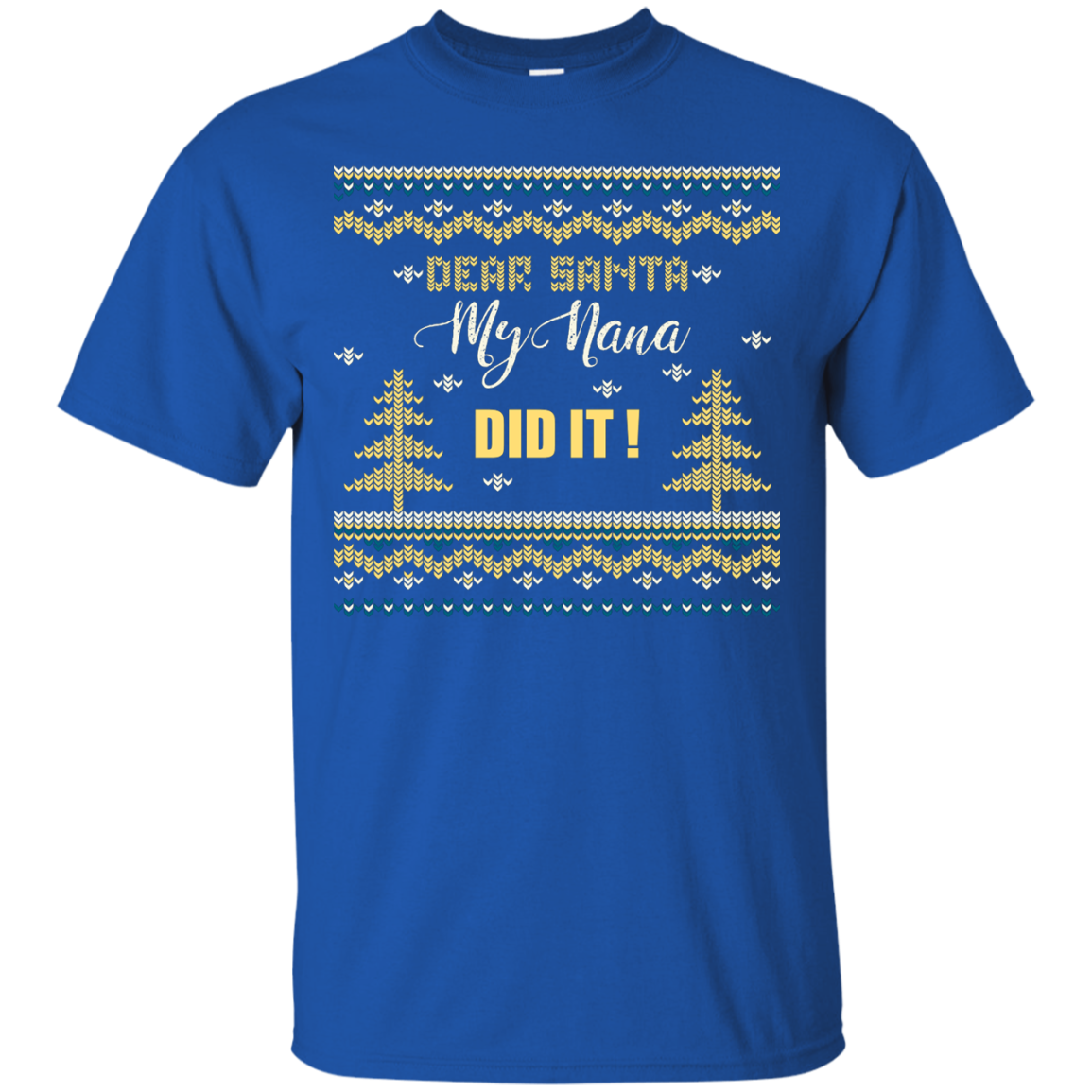 Christmas T-shirt Dear Santa My Nana Did It Royal