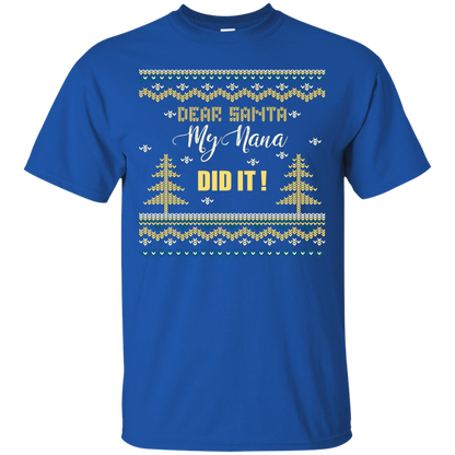 Christmas T-shirt Dear Santa My Nana Did It Royal
