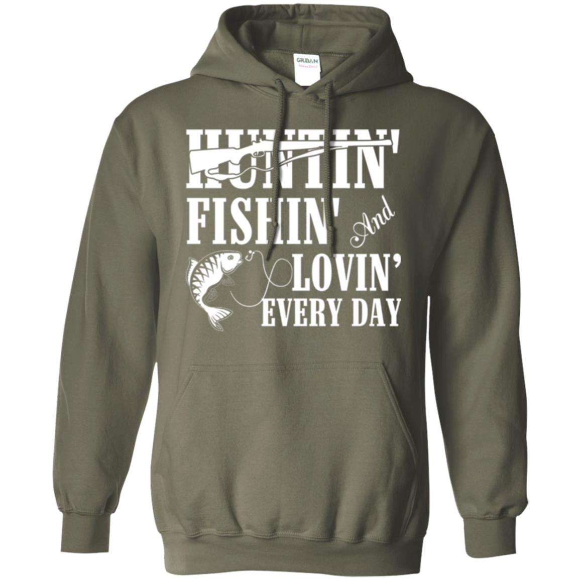 Hunting Lovers T-shirt Huntin_ Fishin_ And Lovin_ Everyday Military Green
