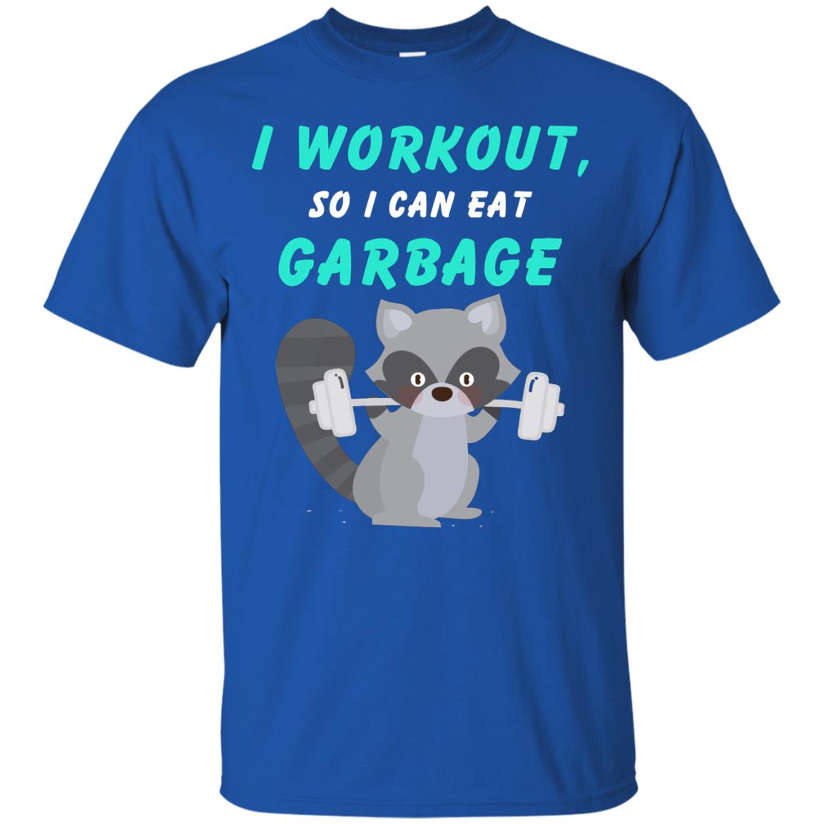 I Workout So I Can Eat Garbage Funny Gym Raccoon Shirt Royal