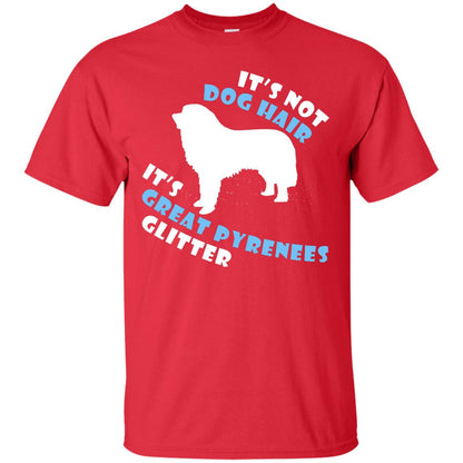 It's Not Dog Hair It's Great Pyrenees Glitter Dogs Lovers Gift Shirt Red