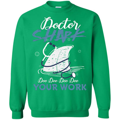 Doctor Shark Doo Doo Doo Your Work Shark Gift Shirt For Womens Or Mens Irish Green