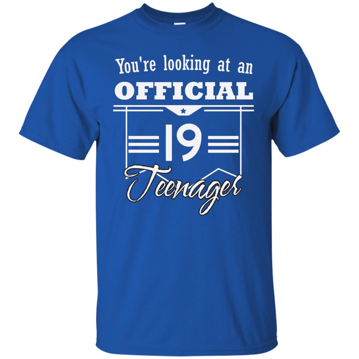 You're Looking At An Official 19 Teenager 19th Birthday Shirt Royal