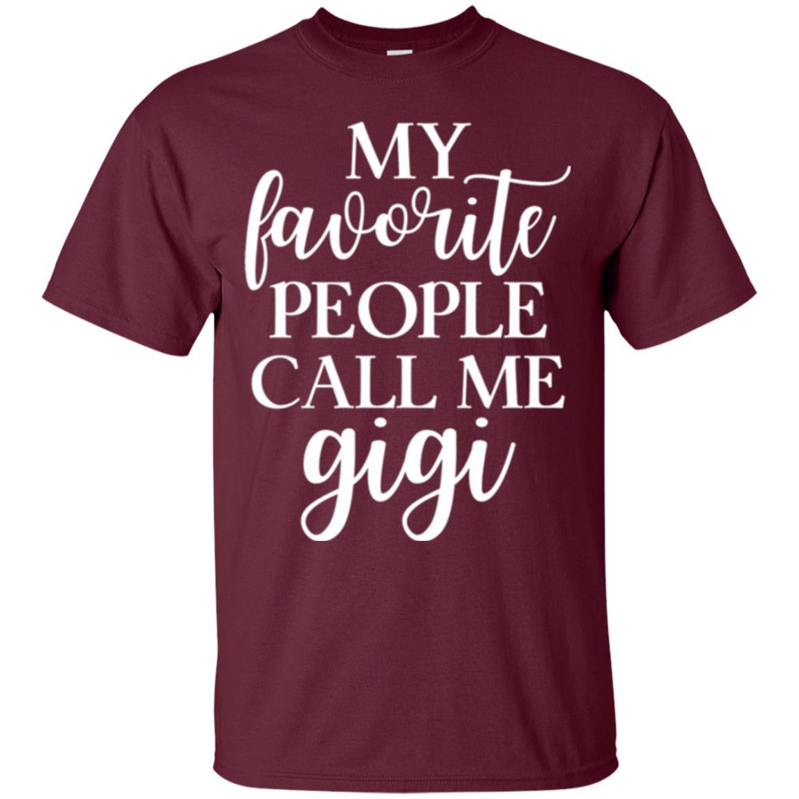 Nana T-shirt My Favorite People Call Me Gigi Maroon