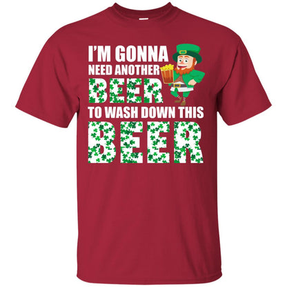 I_m Gonna Need Another Beer To Wash Down This Beer Patrick_s Day T-shirt Cardinal