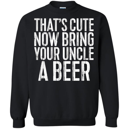 Beer Lover T-shirt That_s Cute Now Bring Your Uncle A Beer Black