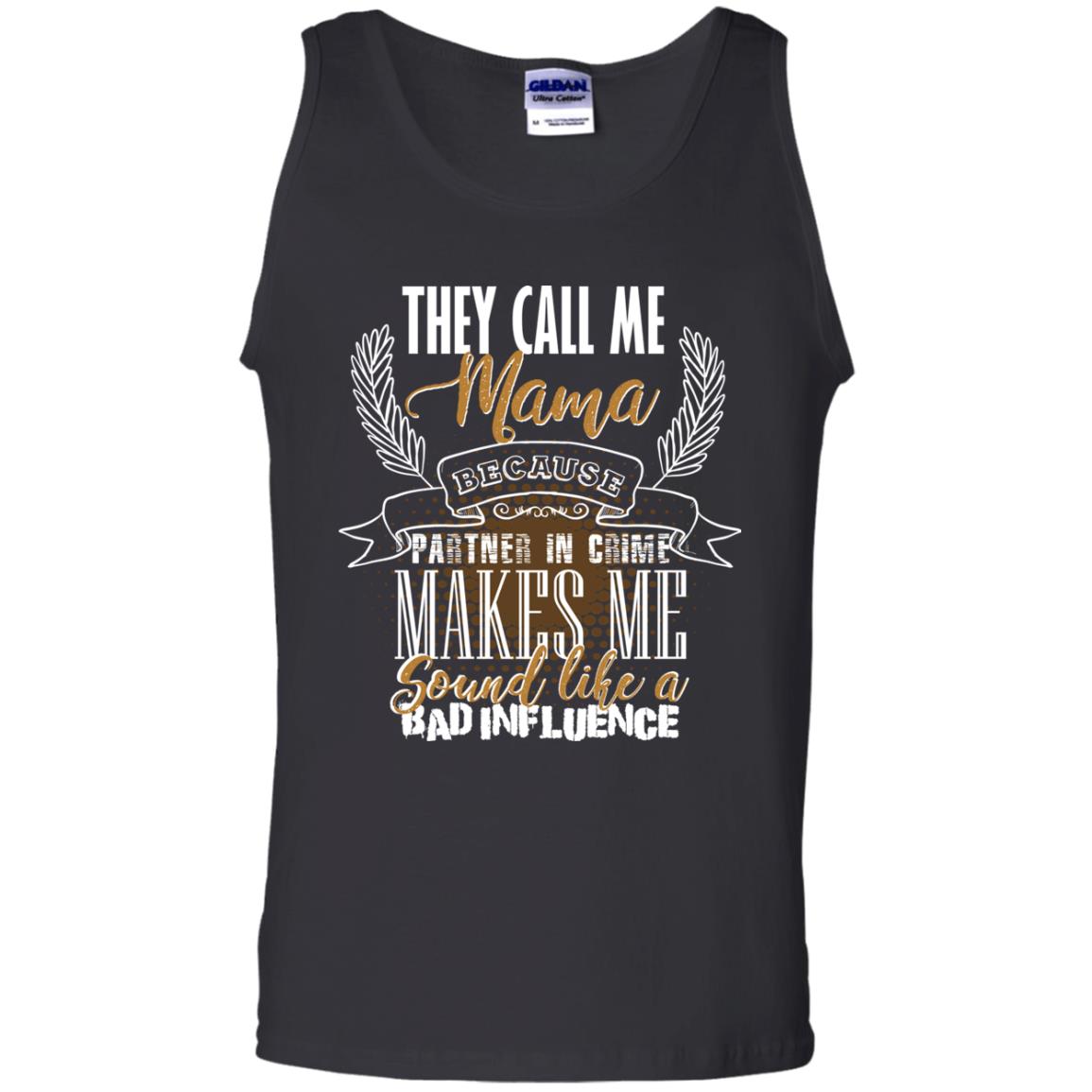 They Call Me Mama Because Partner In Crime Makes Me Sound Like A Bad Influence T-shirt
