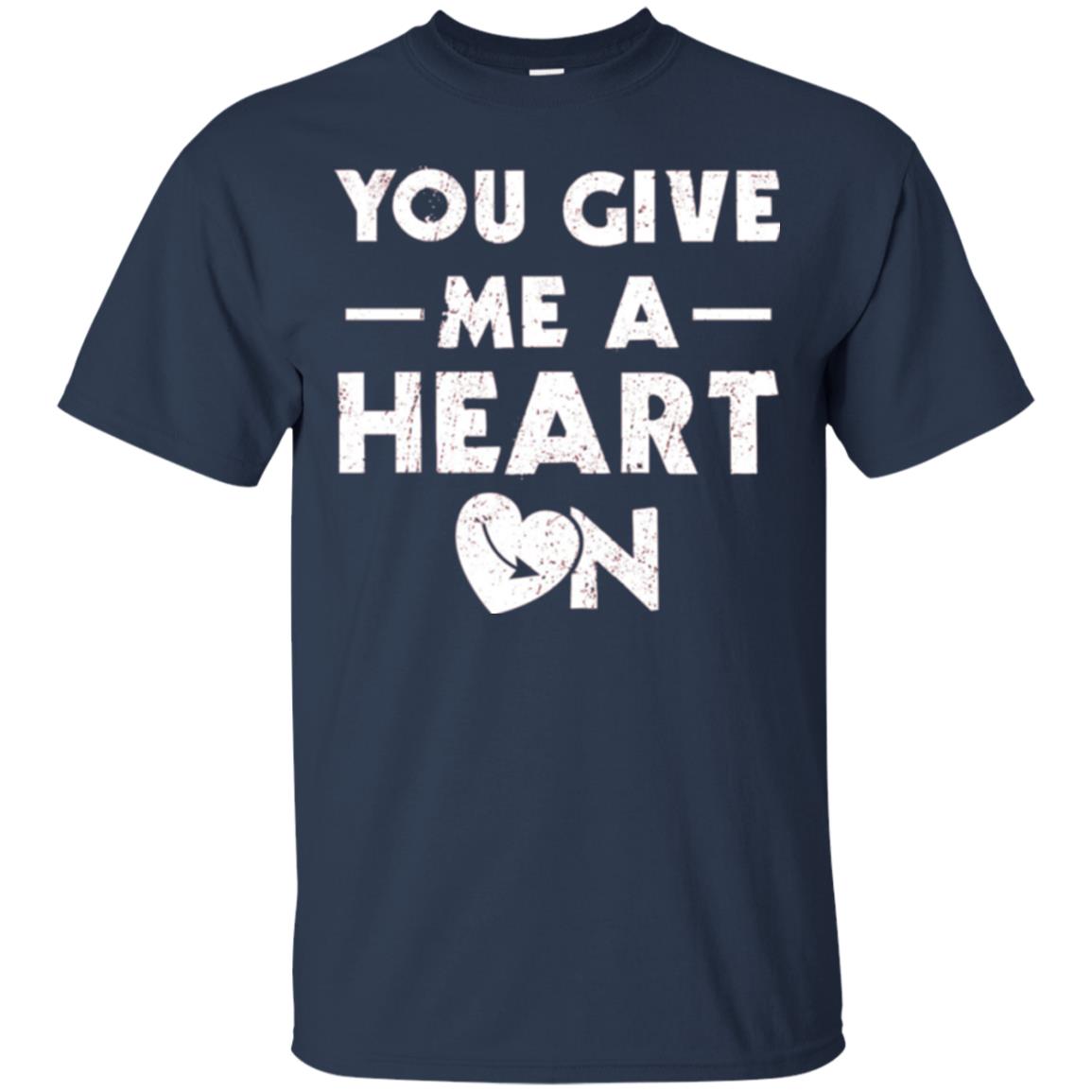 Funny Valentine_s Day Saying T-shirt You Give Me A Heart On Navy