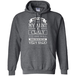 Don_t Mess With Me My Aunt Is Carzy And She Will Punch You In The Face Very Hardpng G185 Gildan Pullover Hoodie 8 oz.