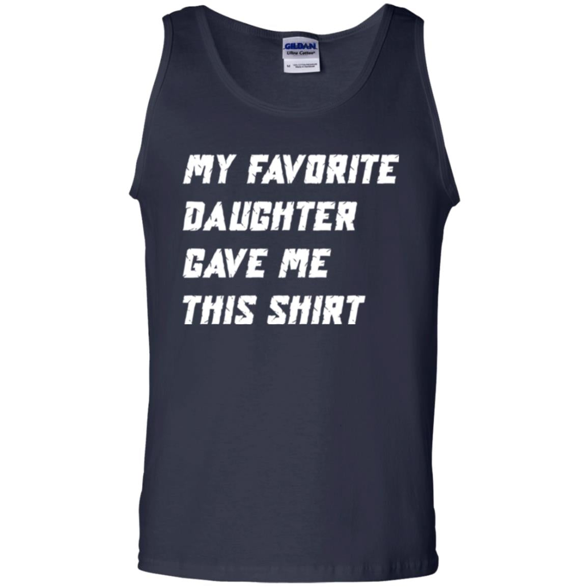 Daddy T-shirt My Favorite Daughter Gave Me This Shirt Navy
