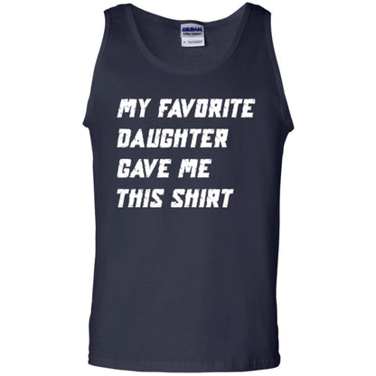Daddy T-shirt My Favorite Daughter Gave Me This Shirt Navy