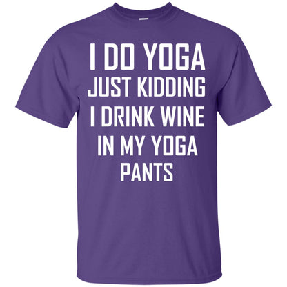 I Do Yoga Just Kidding I Drink Wine In My Yoga Pants Purple