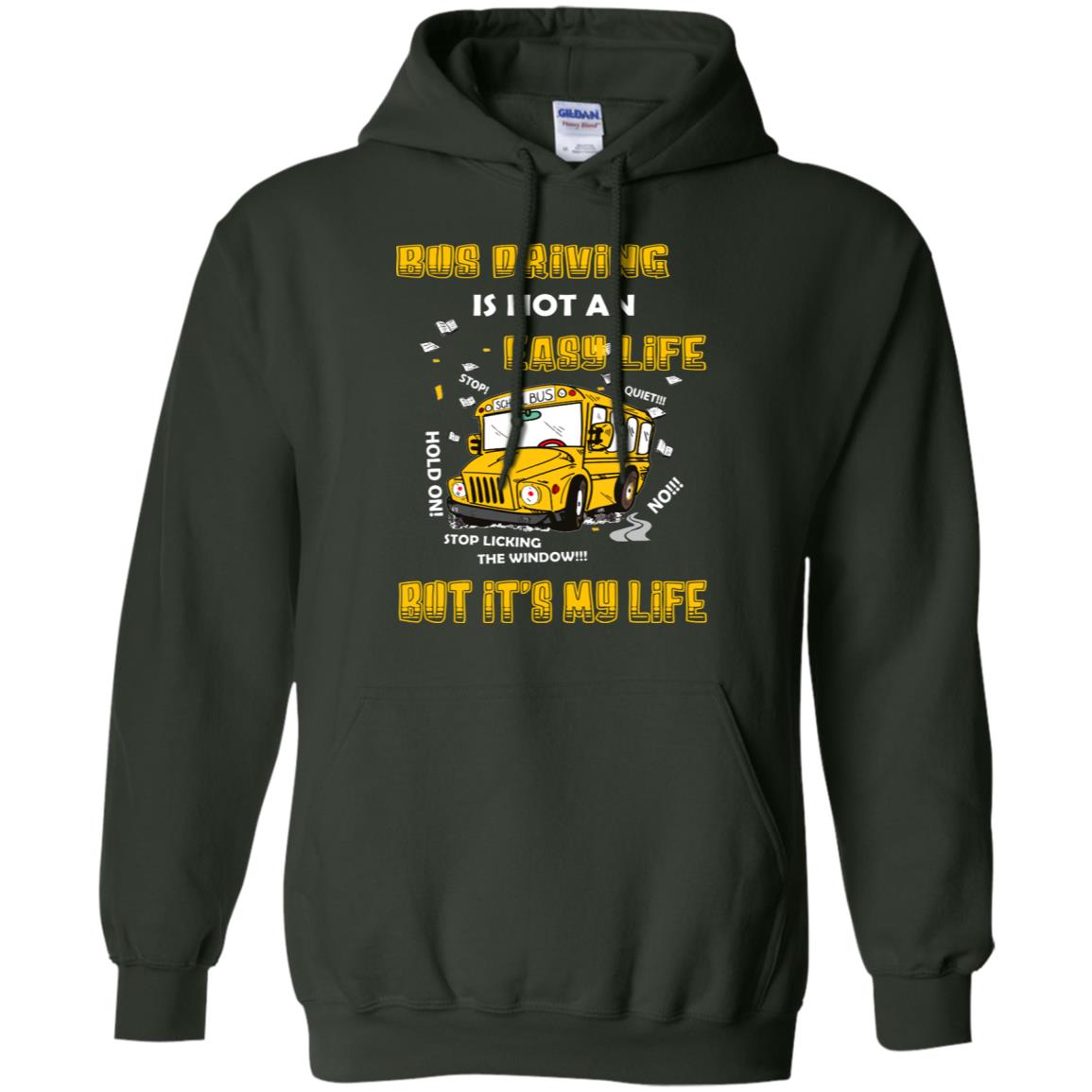 Bus Driving Is Not An Easy Life But Its My Life Shirt Forest Green