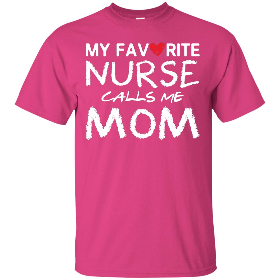 My Favorite Nurse Calls Me Mom Mommy Shirt Heliconia