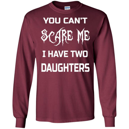 Daddy T-shirt You Can_t Scare Me I Have Two Daughters Maroon