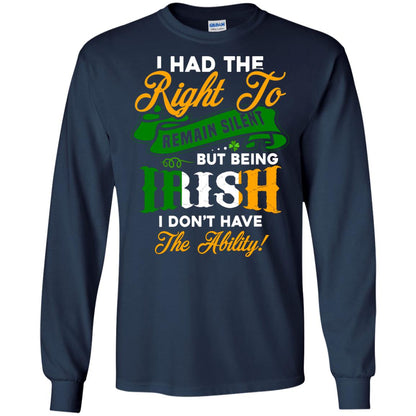 I Had The Right To Remain Silent But Being Irish I Don_t Have The Bility Navy