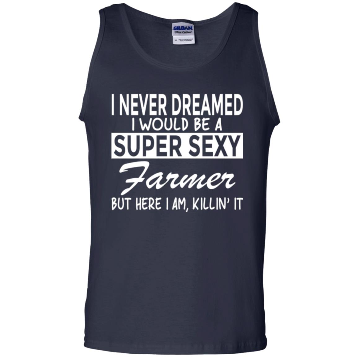 Farmer T-shirt I Never Dreamed I Would Be A Super Sexy Farmer Navy