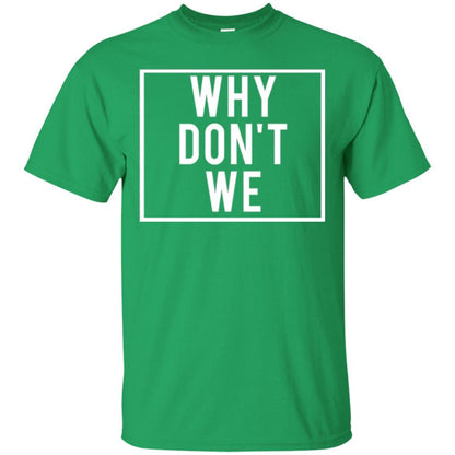 Why Don't We T-shirt Irish Green