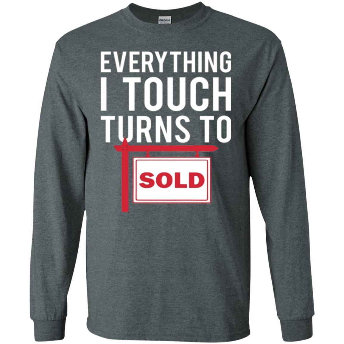 Real Estate Agent T-shirt Everything I Touch Turns To Sold