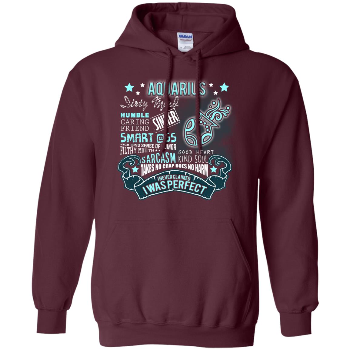 Dirty Mind Humble Caring Friend Filthy Sinner Mouth Good Heart Kind I Never Clamed I Was Perfect Aquarius Birthday Maroon