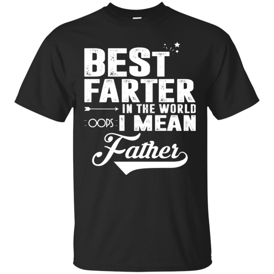 Best Farter In The World Oops I Mean Father Daddy Shirt Black