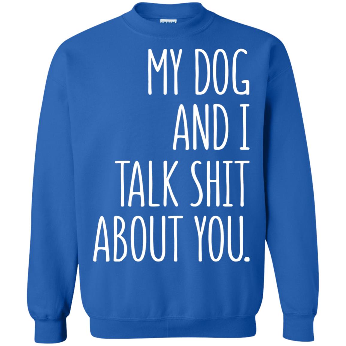 Dog Lovers T-shirt My Dog And I Talk About You Royal