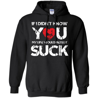 Love Couple T-shirt If I Didn’t Know You My Life Would Really Suck Black