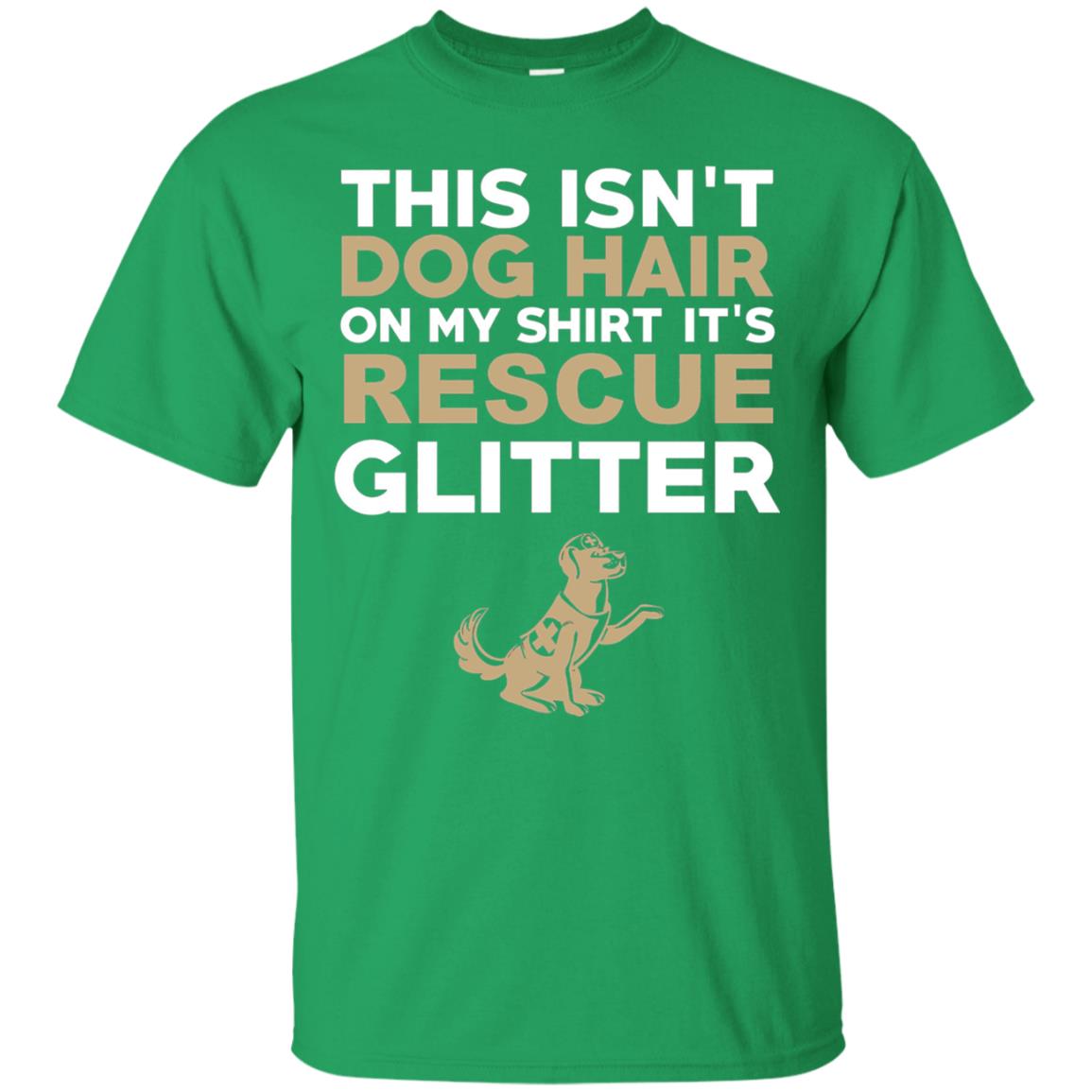 Not Hair Rescue Glitter Funny Dog Lover T-shirt Irish Green