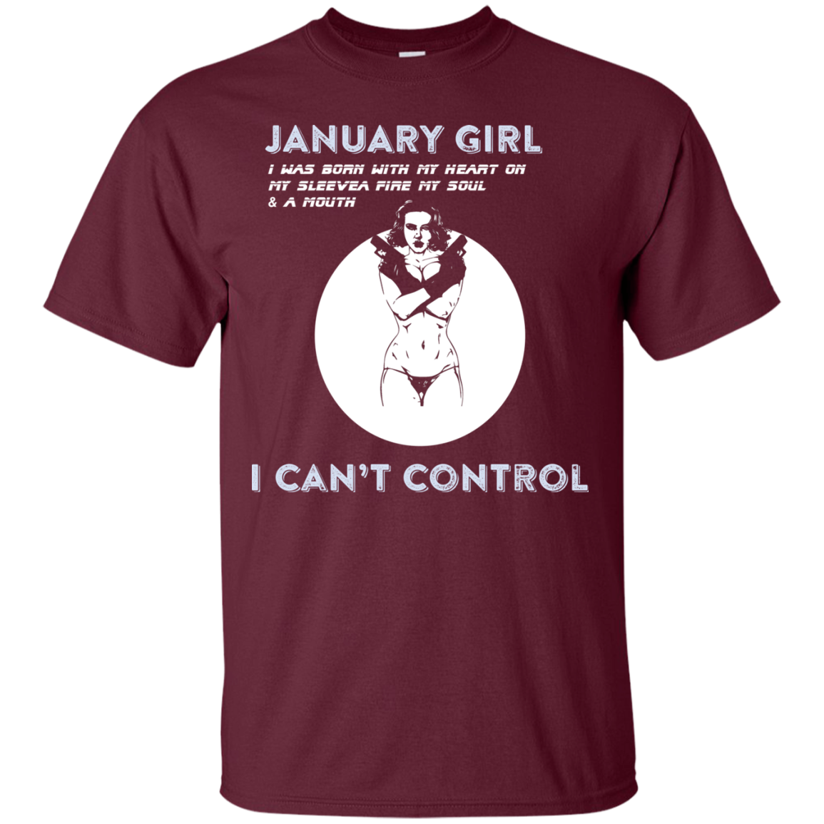 January Girl I Was Born With My Heart T-shirt Maroon