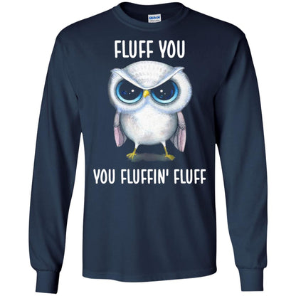 Fluff You You Fluffin Fluff Owl Lovers Shirt Navy