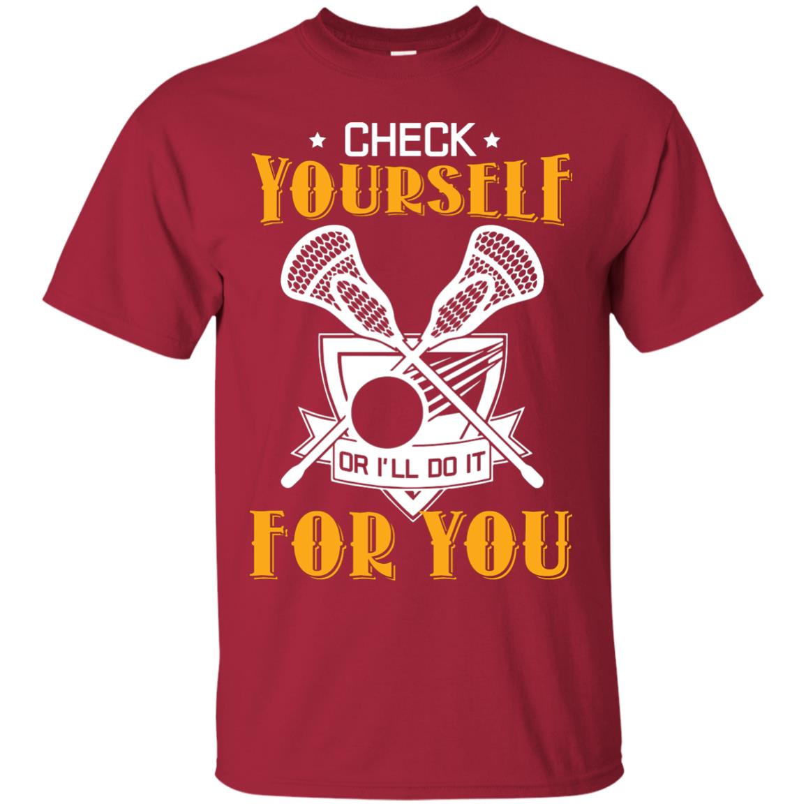 Check Yourself Or I’ll Do It For You Lacrosse Lover T-shirt Cardinal
