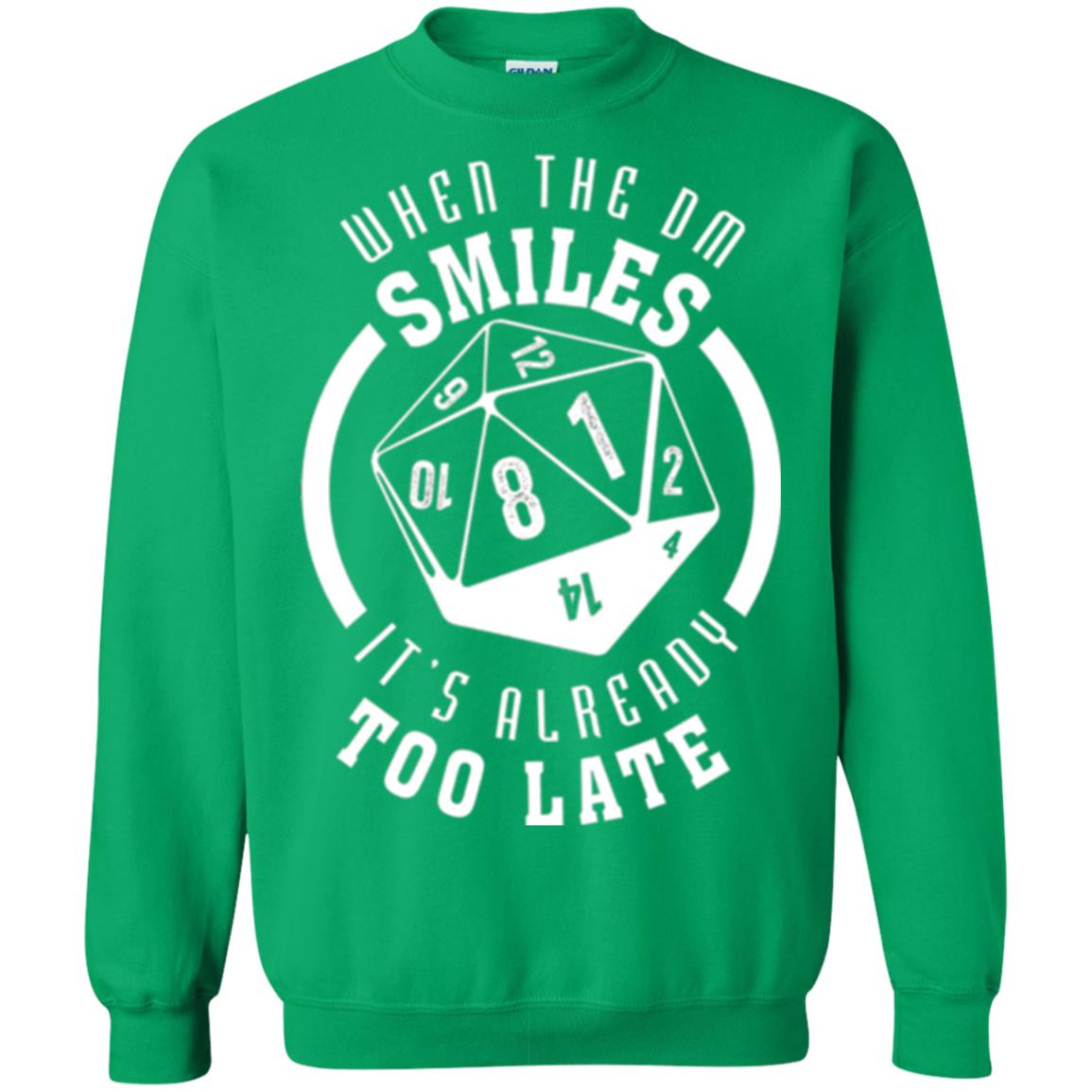 When The Dm Smiles It_s Already Too Late T-shirt Irish Green