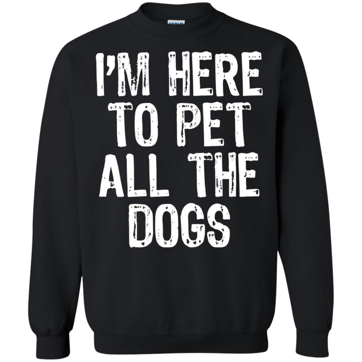 Dogs Lover T-shirt I_m Here To Pet All The Dogs Black