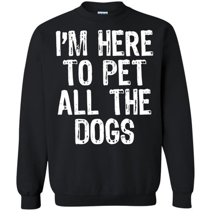 Dogs Lover T-shirt I_m Here To Pet All The Dogs Black