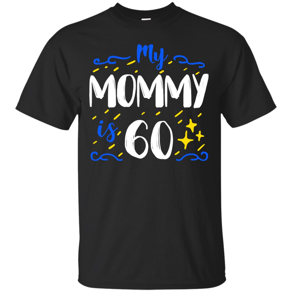 My Mommy Is 60 60th Birthday Mommy Shirt For Sons Or Daughters Black