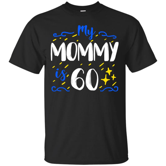 My Mommy Is 60 60th Birthday Mommy Shirt For Sons Or Daughters Black