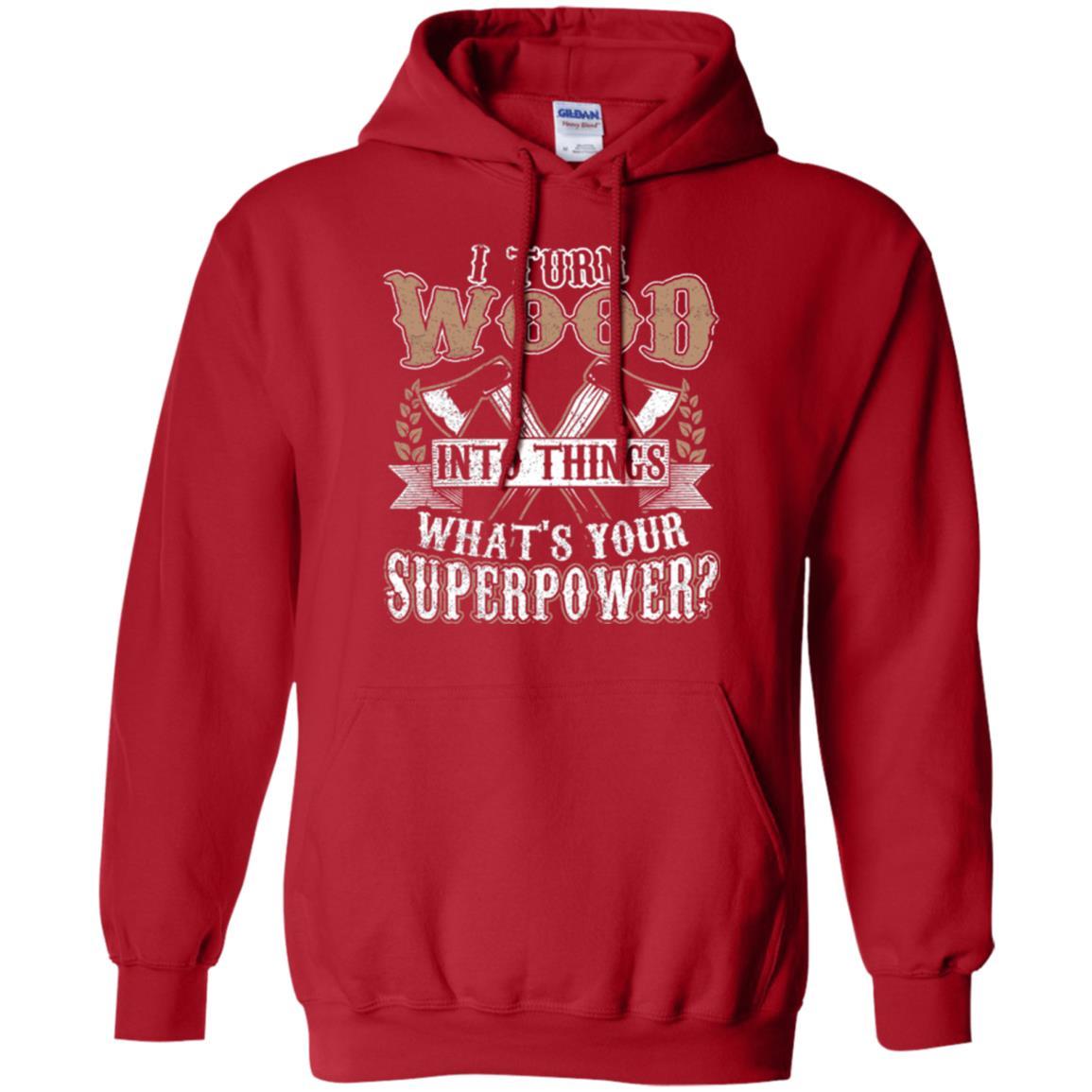 Woodworker T-shirt I Turn Wood Into Things What_s Your Superpower Red