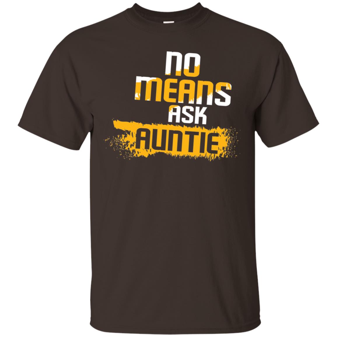 No Mean Ask Auntie Aunt Shirt For Womens Dark Chocolate