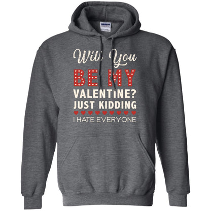 Will You Be My Valentine Just Kidding I Hate Everyone Shirt Dark Heather
