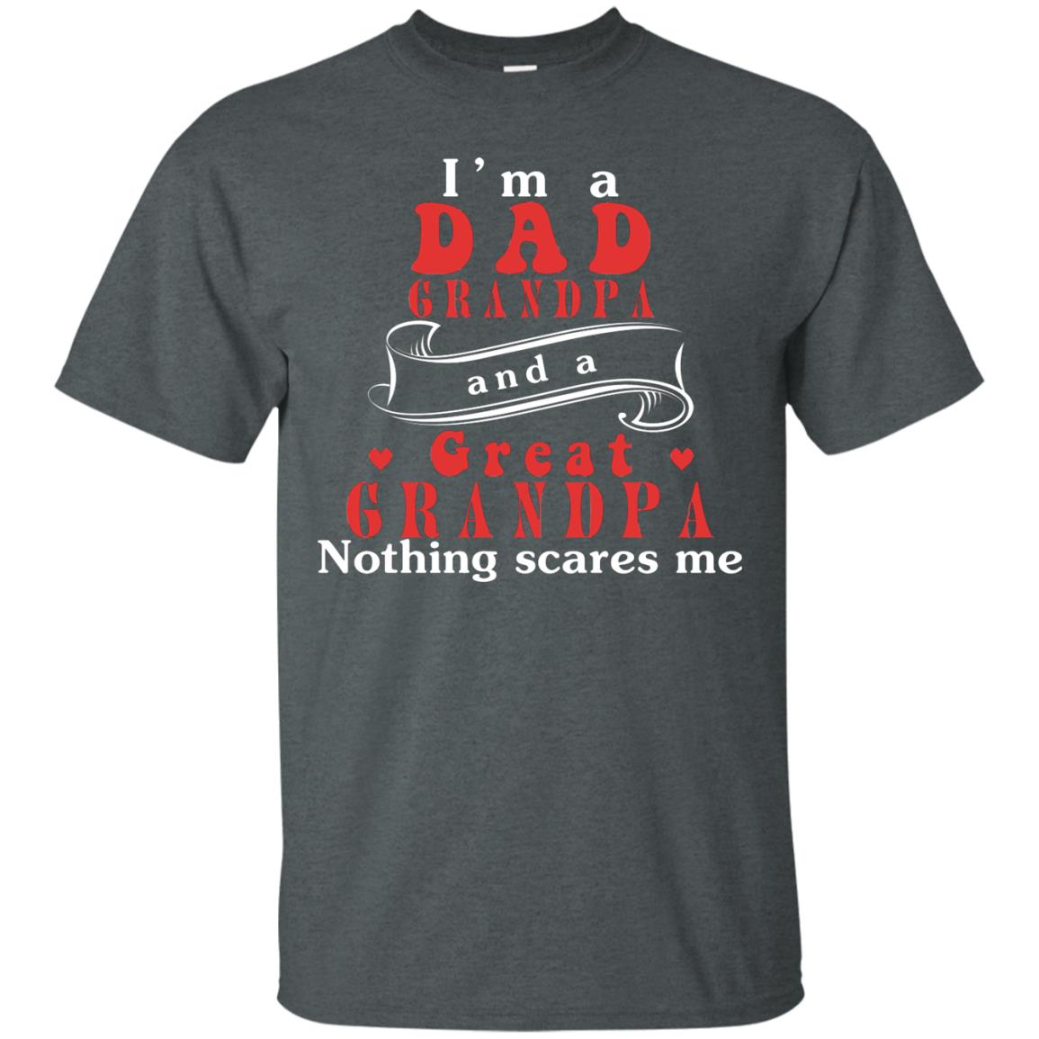 Im A Dad Grandpa And A Great Grandpa Shirt Dark Heather
