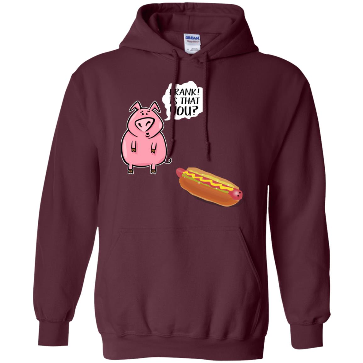 It That You Funning Saying Pig Hotdog Gift Shirt Maroon