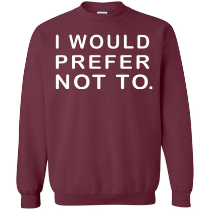 Sayings T-shirt I Would Prefer Not To Funny Maroon