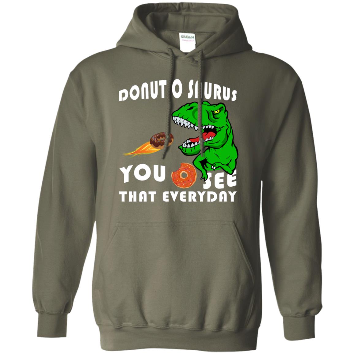 Donut O Saurus You O See That Everyday Donut Saurus Shirt Military Green