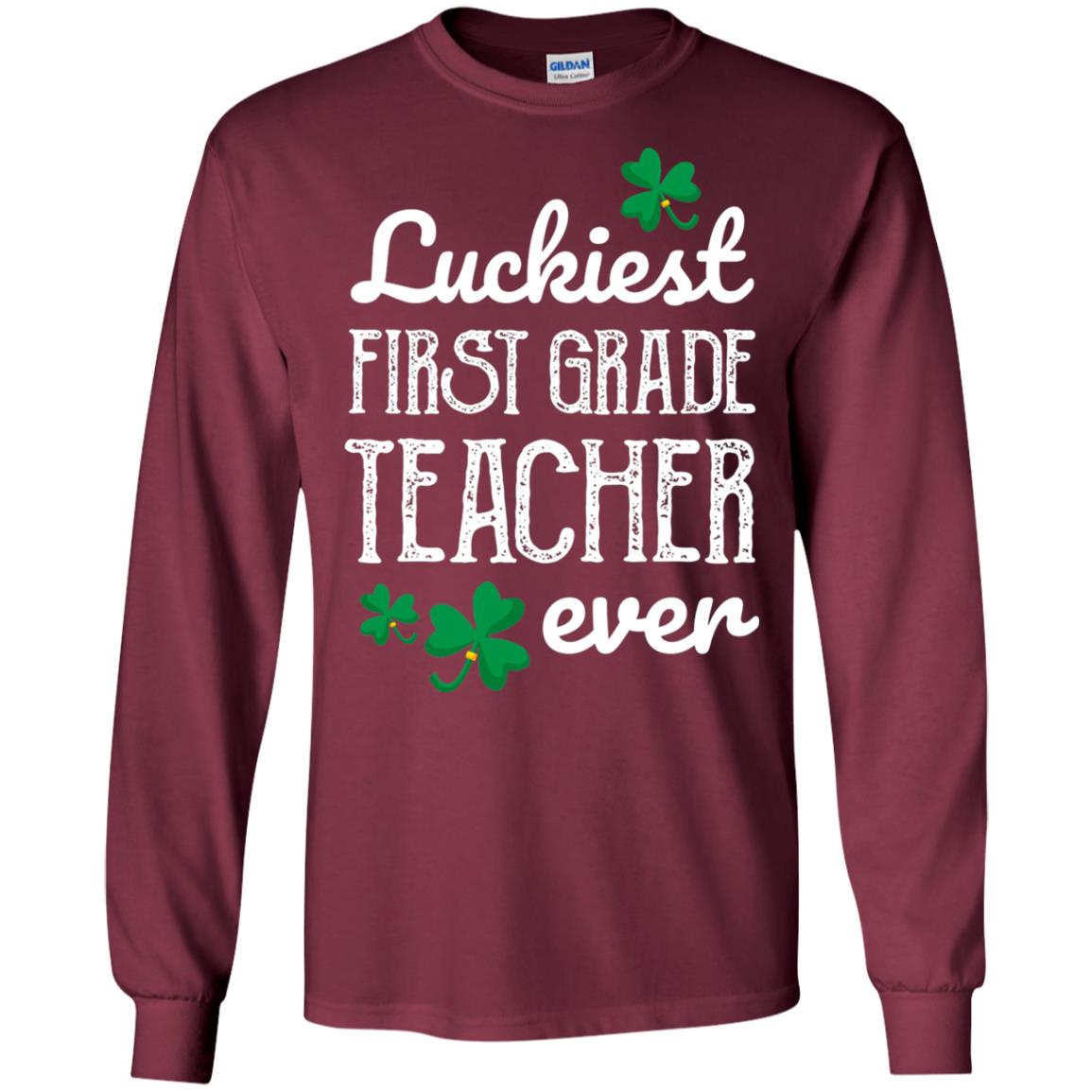 Luckiest First Grade Teacher Ever St. Patricks Day T-shirt Maroon
