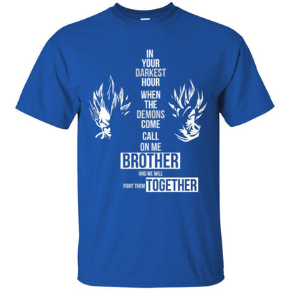 Son Goku T-shirt In Your Darkest Hour When The Demons Come Call On Me Brother Royal