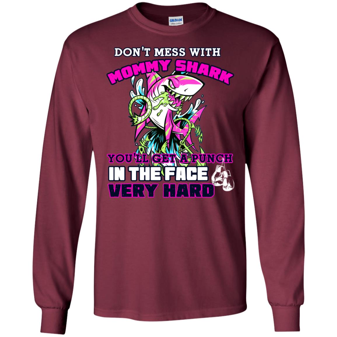 Don't Mess With Mommy Shark You'll Get A Punch In The Face Very Hard Family Shark Shirt Maroon